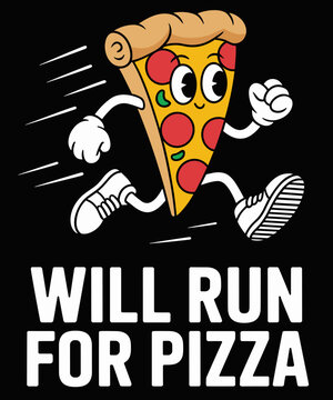 Will Run For Pizza Funny Pizza Running Funny Pizza Lover