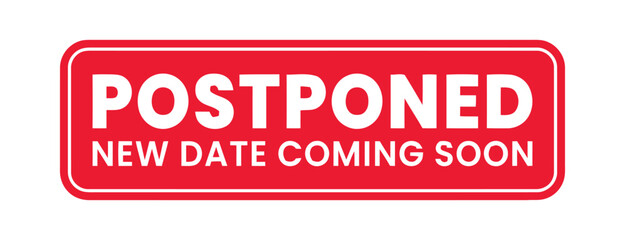 A bright red sign with white text clearly states "POSTPONED" and "NEW DATE COMING SOON".