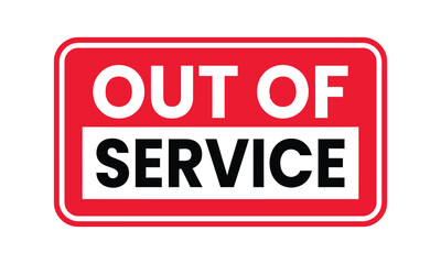 A bright red rectangular sign with white text reads "OUT OF SERVICE" in bold capital letters.