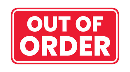A red rectangular sign with white text that clearly states "OUT OF ORDER" is displayed as a warning or notification.