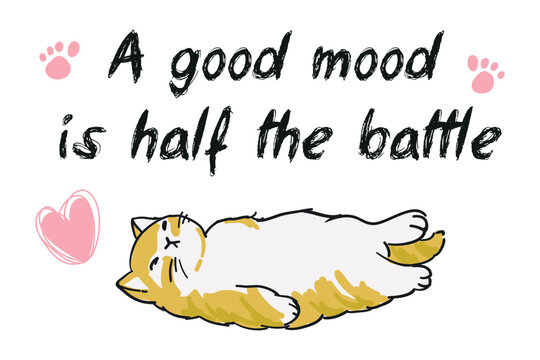 Print A print with a lettering and a phlegmatic, funny cat for girls' design in vector. Vector illustration
