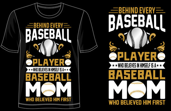 Behind Every Baseball Player Who Believes in Himself Is a Baseball Mom Who Believed Him First Typography TShirt Design, Proud Baseball Mom Shirt, Sports Family Tee,
