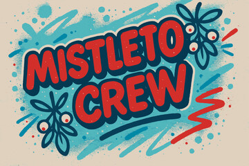 Mistletoe Graffiti Vibes. Mistletoe Crew ? Graffiti Simplified; bold rounded letters with drop shadows, thin