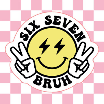 six seven bruh badge, lighting bolt eyes emoji with peace hippie gesture sticker, groovy script phrase for t-shirts, banners, posters, cards, vector illustration