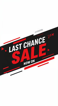 Last Chance Sale: Bold text on a graphic design indicates that time is running out to grab deals. A dynamic visual to attract customers