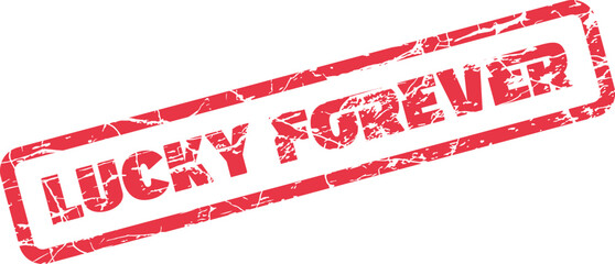 A distinctive red grunge rubber stamp proudly presents the enduring phrase Lucky Forever