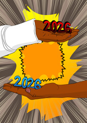 Cartoon, comic book human hands holding 2026. Retro vector comics pop art design.