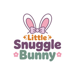 "Little Snuggle Bunny" Text with Bunny Ears Graphic, Cute Vector Illustration for Baby or Toddler, Easter or Baby Shower Design with Bunny Ears, Little Snuggle Bunny Lettering and Icon