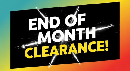 End of Month Clearance Event Shop Now Today