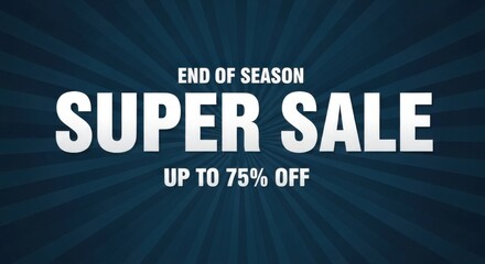 End of Season Super Sale Up To 75 Percent Off