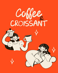 Coffee and croissant poster card. Happy woman holding a huge croissant and  pouring a huge cup of coffee. Smiling person enjoy the enormous food and drink. Flat vector illustration.
