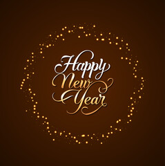 Happy new year calligraphy with golden glowing sparkle circle on dark brown background, New year card with circular bokeh frame.