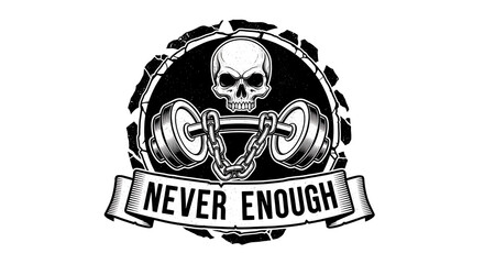 Fototapeta premium Skull Barbell Never Enough, Fitness Graphic for Workout Enthusiasts