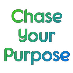 Fototapeta premium Chase Your purpose text T shirt design 