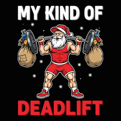 Cartoon muscular Santa Claus lifting weights with gift bags and &ldquo;My Kind of Deadlift&rdquo; caption