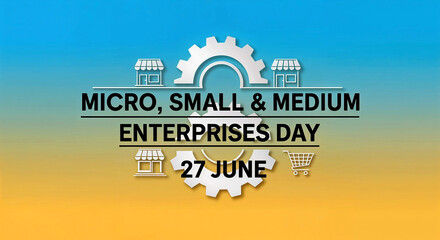 MSME Day: Celebrating Global Enterprise with Gear, Storefronts, and Carts on a Blue-Orange Gradient – June 27