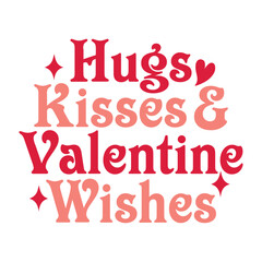 Hugs Kisses & Valentine Wishes Svg