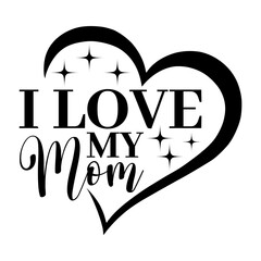 I Love My Mom Svg