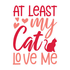 At Least My Cat Love Me Svg