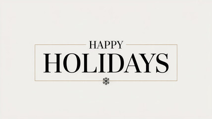 Elegant happy holidays text with decorative elements on a light background