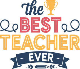 The Best Teacher Ever Typography Design with Trophy and Pencil Icon  best teacher, typography, trophy, pencil, appreciation