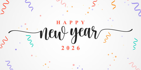 Happy New Year 2026 greeting design, festive calligraphy typography with colorful confetti and streamers, elegant holiday celebration banner, modern New Year card template, 2026 background illustratio