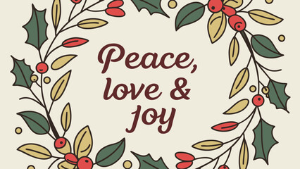 Hand-drawn Christmas poster with mistletoe, holly leaves, and watercolor wreath around text ‘Peace, Love & Joy