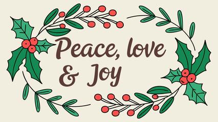Hand-drawn Christmas poster with mistletoe, holly leaves, and watercolor wreath around text ‘Peace, Love & Joy