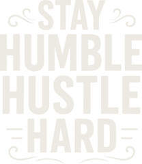 An inspirational text composition to Stay Humble, Hustle Hard, a motivational graphic with stylized lettering for a positive message.