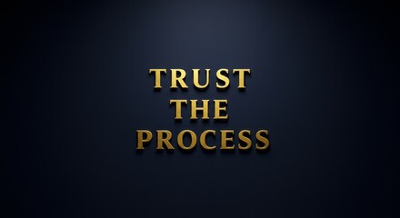Elegant golden words shine Trust The Process