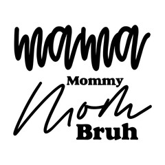 Mama Mommy Mom Bruh svg 