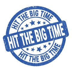 HIT THE BIG TIME text written on blue round stamp sign.
