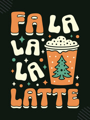 Fa la la la latte Christmas t-shirt design