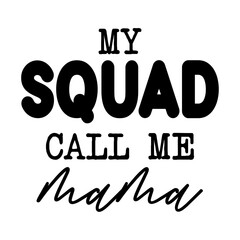 My Squad Call Me Mama svg