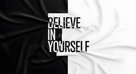 Believe in yourself text on black and white fabric background