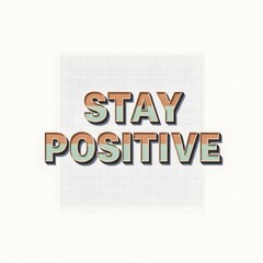 Stay positive encouragement message with retro style on dotted background