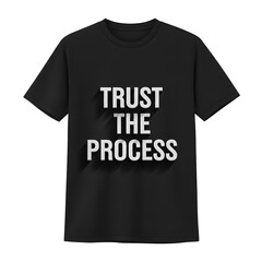 Black t shirt with white text trust the process concept