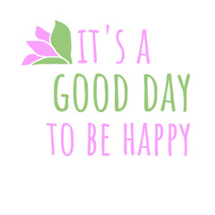 Good Day Be Happy Positive Vibes Motivation