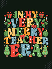 In My Very Merry Teacher Era, Retro Teacher Gift Christmas T-shirt Design