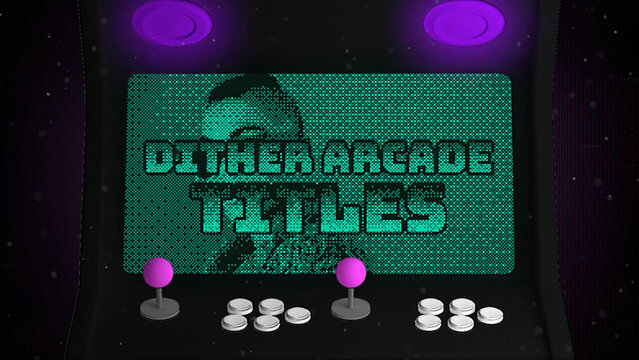 Dither Arcade Screen Titles