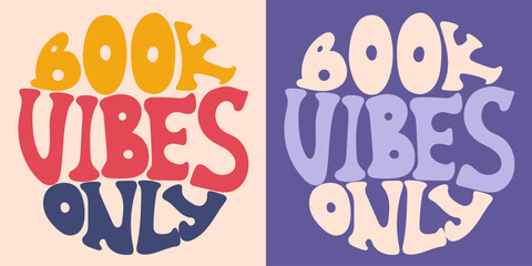 Handwritten inscription book vibes only in the form of a circle. Colorful cartoon vector design. Illustration for any purpose. Positive motivational or inspirational quote. Groovy vintage lettering.