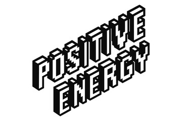 Bold 3d isometric typography design of positive energy message