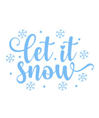 Let It Snow winter typography design on plain white transparent isolated background for card, shirt, hoodie, sweatshirt, apparel, card, tag, mug, icon, poster or badge