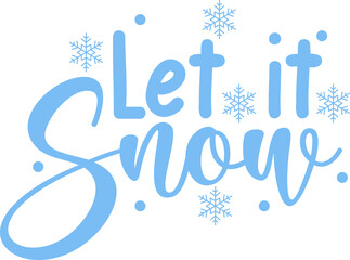 Let It Snow winter typography design on plain white transparent isolated background for card, shirt, hoodie, sweatshirt, apparel, card, tag, mug, icon, poster or badge
