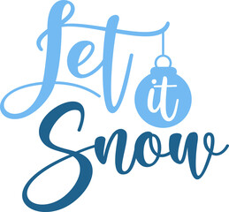Let It Snow winter typography design on plain white transparent isolated background for card, shirt, hoodie, sweatshirt, apparel, card, tag, mug, icon, poster or badge