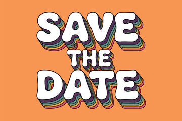 The words "Save the Date" are displayed in a retro, multi-layered, 3D font against an orange background.