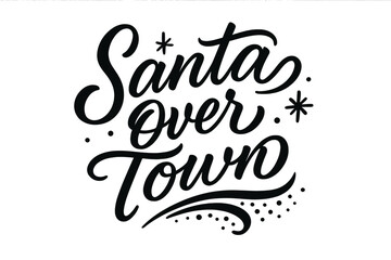 Obraz premium Magical Santa Script. Santa Over Town — Script Hand-Lettering: fluid brush-style cursive with curved baseline;