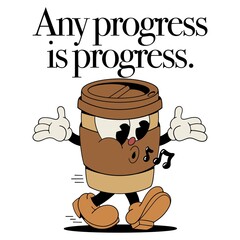 any progress is progress with cute coffee cup cartoon character vintage illustration design 