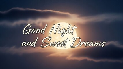 A message of good night and sweet dreams with a bright moon and some clouds around it at night