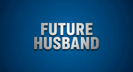 Text graphic of "Future Husband" in metallic style on blue background  
